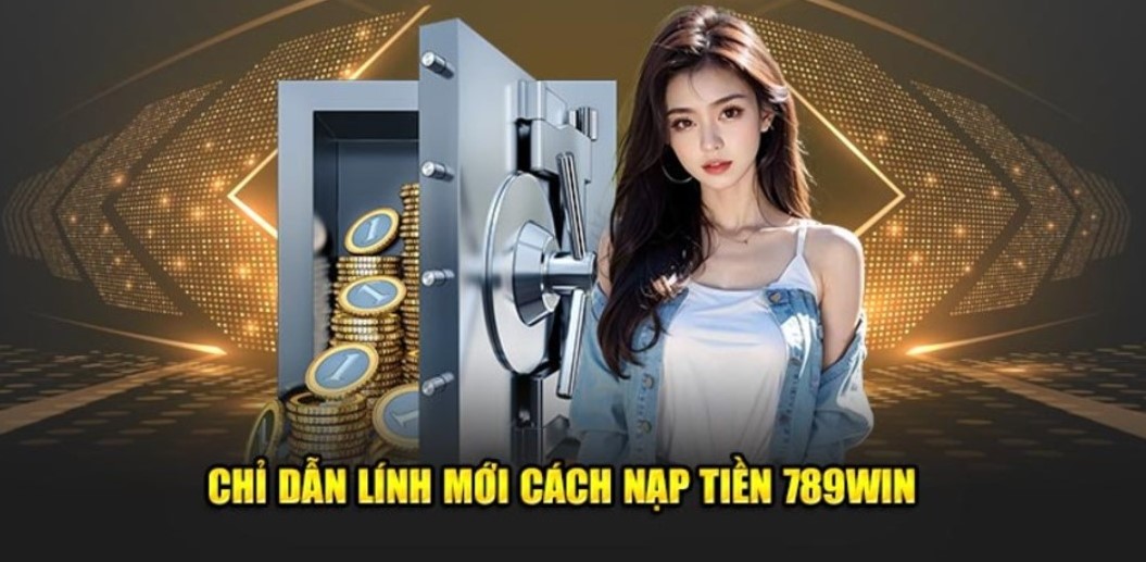 Hướng dẫn nạp tiền 789win nhanh tại quầy ngân hàng