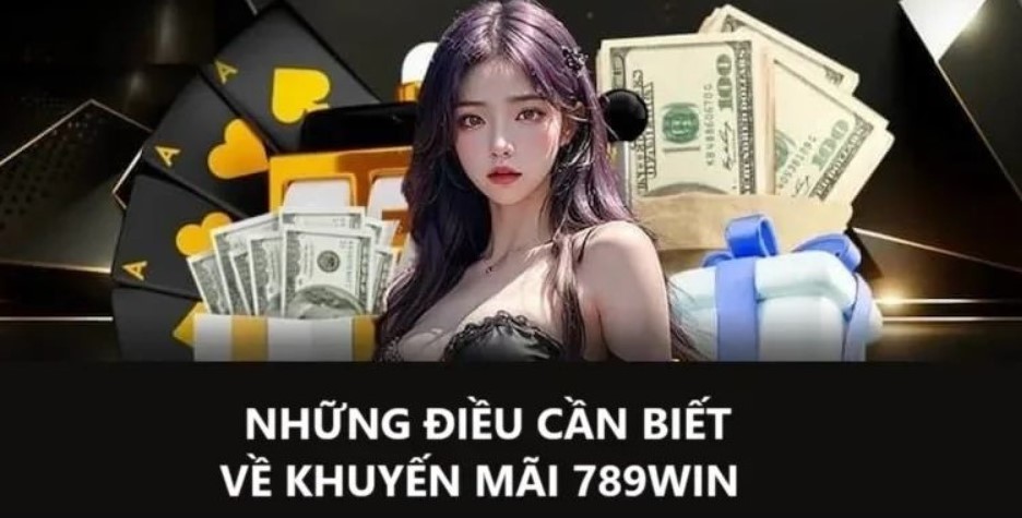 Những chương trình Khuyến mại 789win bạn có thể chưa biết