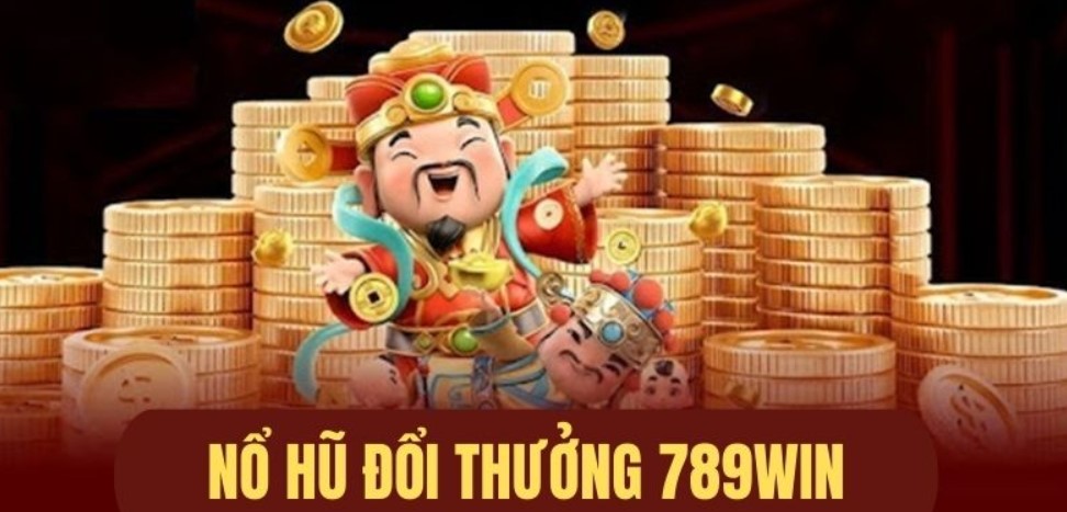 Nổ hũ 789win là gì ?